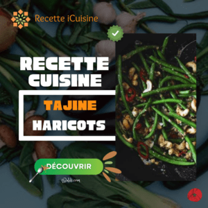 Tajine aux Haricots Verts : Fraîcheur et Saveurs Orientales